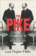 Copertina  The pike : Gabriele d'Annunzio poet, seducer and preacher of war
