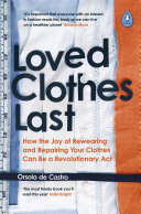 Copertina  Loved clothes last : how the joy of rewearing and repairing your clothes can be a revolutionary act