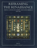 Cover  Reframing the Renaissance : visual culture in Europe and Latin America 1450-1650
