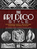 Cover  The art deco style in household objects, architecture, sculpture, graphics, jewelry : 468 authentic examples