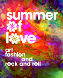 Cover  Summer of love : art, fashion, and rock and roll