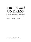 Cover  Dress and undress : a history of womens underwear