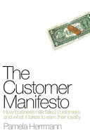 Cover  The customer manifesto : how business has failed customers & what it takes to earn loyalty