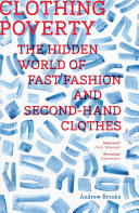 Cover  Clothing poverty : the hidden world of fast fashion and second-hand clothes