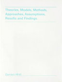 Copertina  Theories, models, methods, approaches, assumptions, results and findings : volume 1