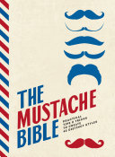 Copertina  The mustache bible : practical tips & tricks to create 40 distinct styles