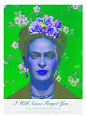Copertina  I will never forget you : Frida Kahlo to Nickolas Muray unpublished photographs and letters
