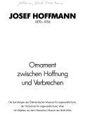 Copertina  Josef Hoffmann, 1870-1956 : Ornament zwischen Hoffnung und Verbrechen : die Sammlungen des Osterreichischen Museum fur angewandte Kunst, der Hochschule fur angewandte Kunst, Wien, mit Objekten aus dem Historischen Museum der Stadt Wien