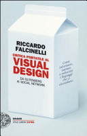 Cover  Critica portatile al visual design : da Gutenberg ai social network : [come informano, narrano e seducono i linguaggi che ci circondano]