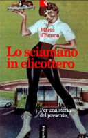 Cover  Lo sciamano in elicottero : per una storia del presente