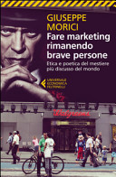 Copertina  Fare marketing rimanendo brave persone : etica e poetica del mestiere più discusso del mondo
