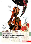 Cover  Come nasce la moda : dalla ricerca allo stile