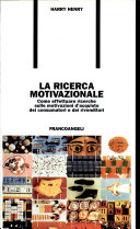 Cover  La ricerca motivazionale : come effettuare ricerche sulle motivazioni d'acquisto dei consumatori e dei rivenditori