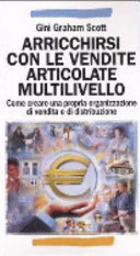 Copertina  Arricchirsi con le vendite articolate multilivello : come creare una propria organizzazione di vendita e di distribuzione