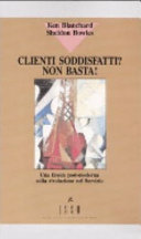 Cover  Clienti soddisfatti? Non basta : una favola post-moderna sulla rivoluzione nel servizio