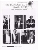Cover  The London cut : Savile Row, l'arte inglese della sartoria
