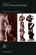 Cover  I frutti puri impazziscono : etnografia, letteratura e arte nel secolo 20.