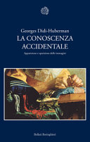 Cover  La conoscenza accidentale : apparizione e sparizione delle immagini