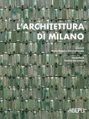 Cover  L'architettura di Milano : la città scritta dagli architetti dal Dopoguerra a oggi = the city written by architects from the Post-war period to the present
