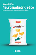 Copertina  Neuromarketing etico : ascoltare le persone per costruire brand efficaci