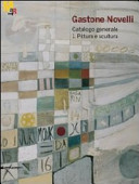 Cover  Gastone Novelli : catalogo generale : 1. pittura e scultura