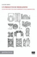 Cover  Un progetto di mediazione : Lucio Costa fra tutela del patrimonio e nuova architettura