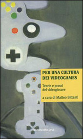 Copertina  Per una cultura dei videogames : teorie prassi del videogiocare