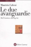 Cover  Le due avanguardie : dal Futurismo alla Pop Art