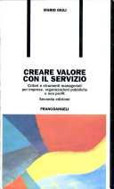 Cover  Creare valore con il servizio : criteri e strumenti manageriali per imprese, organizzazioni pubbliche e non profit