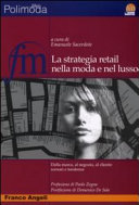 Cover  La strategia retail nella moda e nel lusso : dalla marca, al negozio, al cliente : scenari e tendenze
