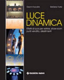 Cover  Luce dinamica : effetti di luce per vetrine, show-room, punti vendita, allestimenti