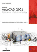 Cover  Autodesk AutoCAD 2021 : guida completa per architettura, meccanica e design : progettazione 2D, modellazione 3D, tavole tecniche, rendering, stampa 3D