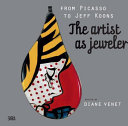 Cover  The artist as jeweler : from Picasso to Jeff Koons