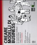 Cover  Creare modelli di business : un manuale per visionari, innovatori e amanti delle sfide