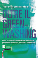 Cover  Oltre il greenwashing : linee guida sulla comunicazione ambientale per aziende sostenibili, credibili e competitive