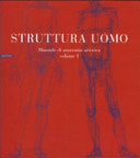 Copertina  Struttura uomo : Manuale di anatomia artistica - volume 1