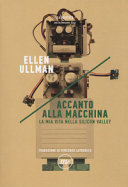 Copertina  Accanto alla macchina : la mia vita nella Silicon Valley