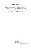 Copertina  Architettura come casa : un confronto Europa-America