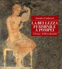 Copertina  La bellezza femminile a Pompei : cosmesi ed ornamenti