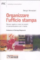 Cover  Organizzare l'ufficio stampa : nuove regole e nuovi strumenti di comunicazione con i media