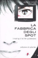 Copertina  La fabbrica degli spot : il making of del film pubblicitario