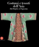 Cover  Costumi e tessuti dell'Asia : dal Bosforo al Fujiyama : collezione Zaira e Marcel Mis