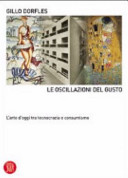 Cover  Le oscillazioni del gusto : l'arte d'oggi tra tecnocrazia e consumismo