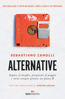 Cover  Alternative : aspira al meglio, preparati al peggio e tieni sempre pronto un piano B