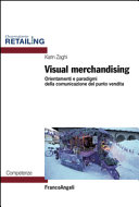 Cover  Visual merchandising : orientamenti e paradigmi della comunicazione del punto vendita