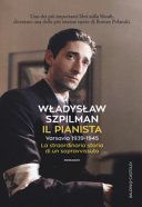 Cover  Il pianista : Varsavia 1939-1945 : la straordinaria storia di un sopravvissuto