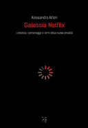 Copertina  Galassia Netflix : l'estetica, i personaggi e i temi della nuova serialità