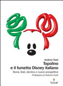 Cover  Topolino e il fumetto Disney italiano : storia, fasti, declino e nuove prospettive