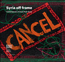 Cover  Syria off frame : contemporary artists from Syria