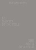 Copertina  Incompiuto : la nascita di uno stile = the birth of a style